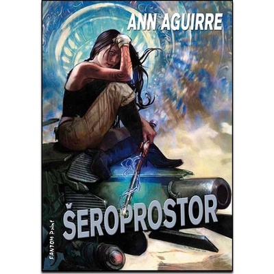 Šeroprostor - Ann Aguirre
