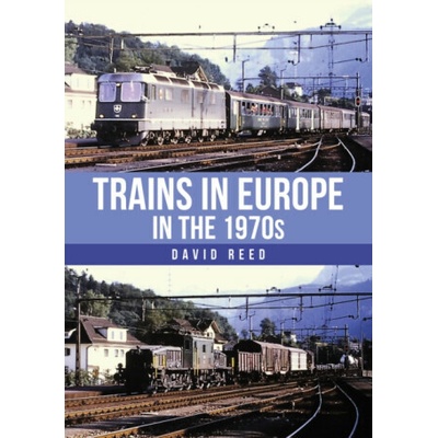 Trains in Europe in the 1970s - David Reed