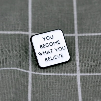 Pinarna You become what you believe Staneš se tím, čemu věříš