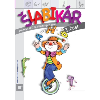Šlabikár pre 1. ročník ZŠ + Abeceda – 1. časť (Štefeková)