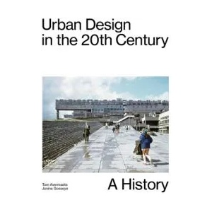 Urban Design in the 20th Century: A History | Tom Avermaete, Janina Gosseye (ISBN: 9783856764180)