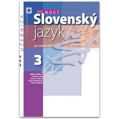 Nový Slovenský jazyk 3 pre stredné školy (učebnica) - Milada Caltíková