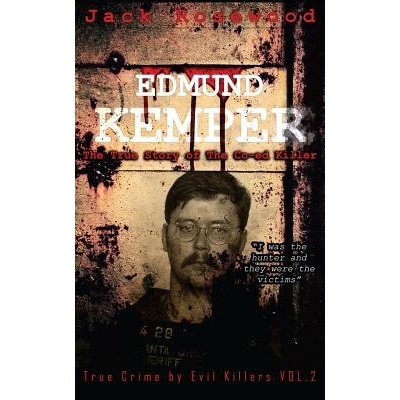 Edmund Kemper: The True Story of the Co-Ed Killer: Historical Serial Killers and Murderers Rosewood Jack Paperback