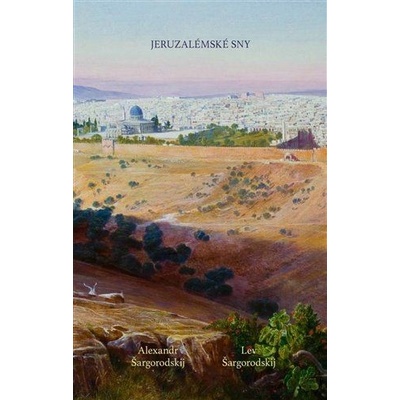 Jeruzalémské sny - Alexandr Šargorodskij, Lev Šargorodskij