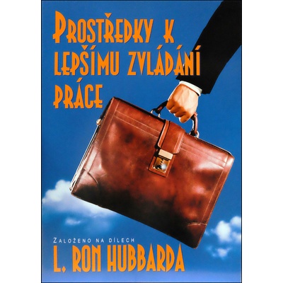 Prostředky k lepšímu zvládání práce -- Založeno na dílech L. Rona Hubbarda