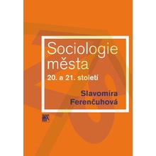 Ferenčuhová Slavomíra - Sociologie města 20. a 21. století