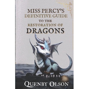 Miss Percy's Definitive Guide (to the Restoration of Dragons) | Quenby Olson (2024)