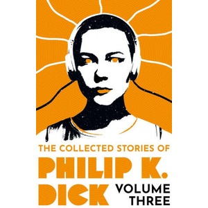 Collected Stories of Philip K. Dick Volume 3 (ISBN: 9781399611275)