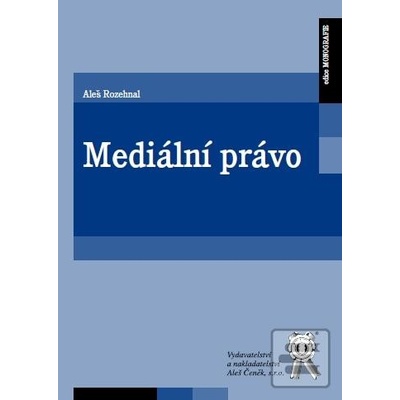 Mediální právo - Aleš Rozehnal