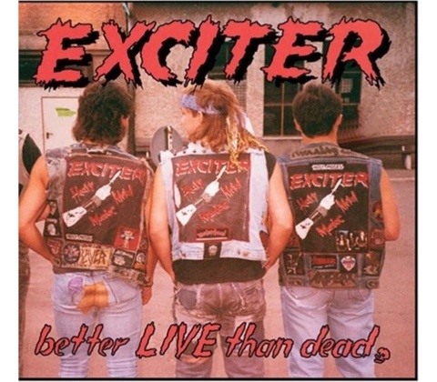 Better Live Than Dead - Exciter CD