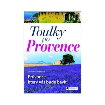Toulky po Provence - Jaroslava Dvořáková