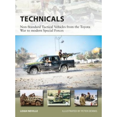 Technicals - Non-Standard Tactical Vehicles from the Great Toyota War to modern Special Forces Paperback