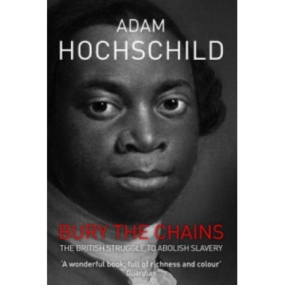 Bury the Chains Hochschild Adam
