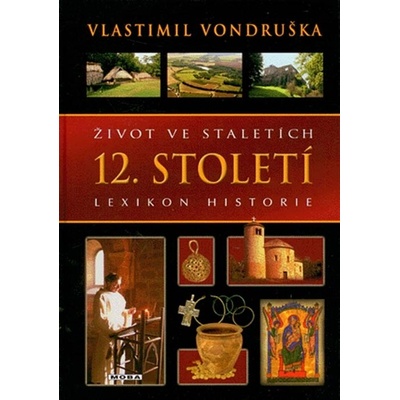 Život ve staletích - 12. století - Lexikon historie - Vlastimil Vondruška