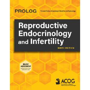 Prolog: Reproductive Endocrinology and Infertility, Ninth Edition (Assessment & Critique) | American College of Obstetricians &amp; Gynecologists (ISBN: 9781948258876)