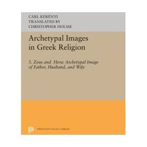 Archetypal Images in Greek Religion | Carl Kerenyi (ISBN: 9780691617565)