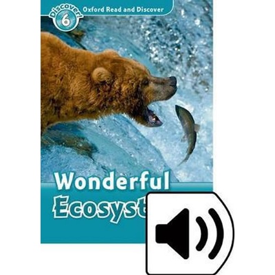 Oxford Read and Discover Level 6: Wonderful Ecosystems with Mp3 Pack