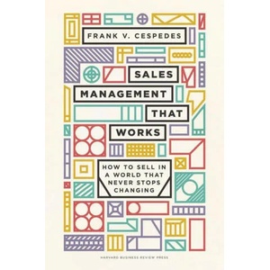 Sales Management That Works | Frank V. Cespedes (ISBN: 9781633698765)