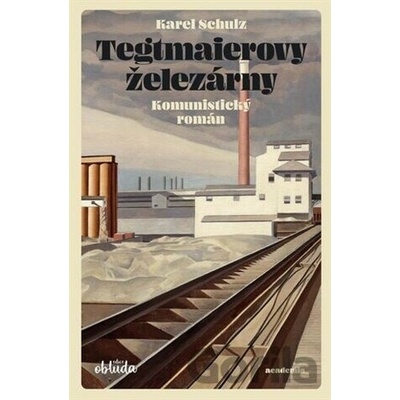 Tegtmaierovy železárny - Karel Schulz