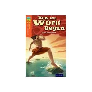 Oxford Reading Tree TreeTops Myths and Legends: Level 13: How The World Began | Fiona MacDonald (2014)