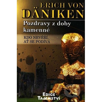 Pozdravy z doby kamenné - Erich Von Däniken