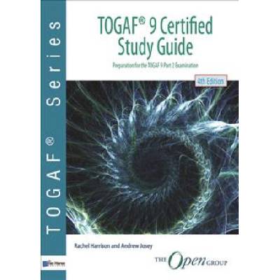 TOGAF 9 certified study guide | for The Open Group Rachel Harrison