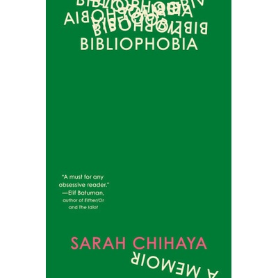 Bibliophobia: A Memoir - Sarah Chihaya