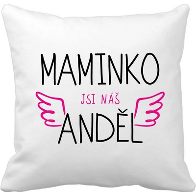 Polštářek Maminko jsi NÁŠ Anděl