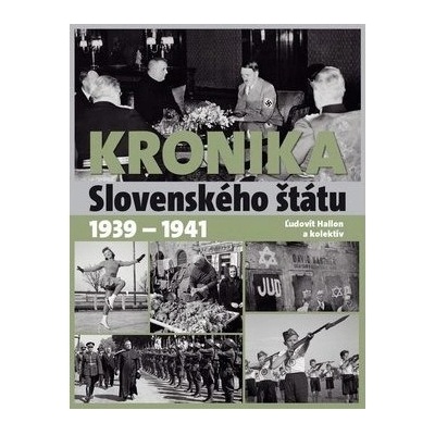 Kronika slovenského štátu 1939 - 1941