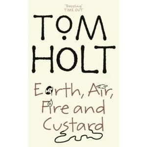 Earth, Air, Fire And Custard | Tom Holt (ISBN: 9781841492827)