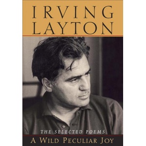A Wild Peculiar Joy: The Selected Poems | Irving Layton (ISBN: 9780771049484)
