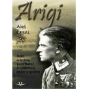 Knihy Arigi - Letec a hrdina, podnikatel a vynálezce, špion a nacista - Aleš Česal