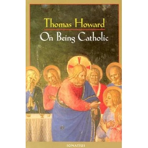On Being Catholic | Thomas Howard (ISBN: 9780898706086)