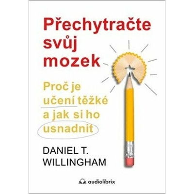 Přechytračte svůj mozek - Daniel T. Willingham