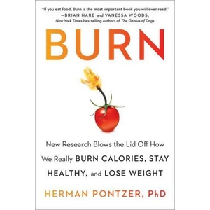 Burn: New Research Blows the Lid Off How We Really Burn Calories, Stay Healthy, and Lose Weight (ISBN: 9780593421048)