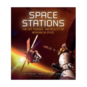 Space Stations: The Art, Science, and Reality of Working in Space | Gary Kitmacher, Ron Miller, Robert Pearlman (2018)
