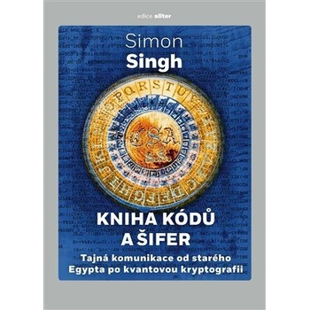 Kniha kódů a šifer - Tajná komunikace od starého Egypta po kvantovou kryptografii - Singh Simon