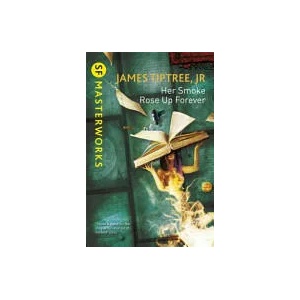 Her Smoke Rose Up Forever | James Tiptree (2014)
