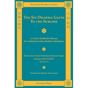 The Six Dharma Gates to the Sublime | Shramana Zhiyi, Zhiyi, Bhikshu Dharmamitra (ISBN: 9781935413011)