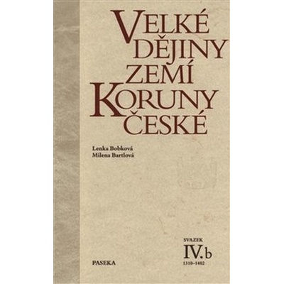 Velké dějiny zemí Koruny české IVb - Bobková, Bartlová