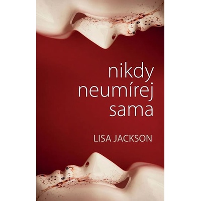 Lisa Jackson - Nikdy neumírej sama