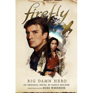 Firefly - Big Damn Hero | Nancy Holder (ISBN: 9781785658266)