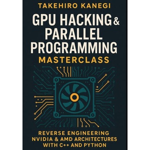 GPU Hacking & Parallel Programming Masterclass | Takehiro Kanegi, Danny Munrow (2025)