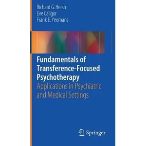 Fundamentals of Transference-Focused Psychotherapy | Richard G. Hersh, Eve Caligor, Frank E. Yeomans (ISBN: 9783319440897)