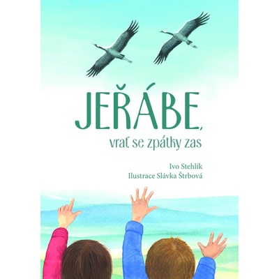 Jeřábe, vrať se zpátky zas (Ivo Stehlík)