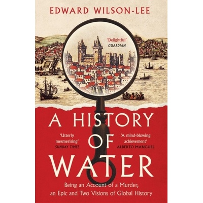 A History of Water - Edward Wilson-Lee