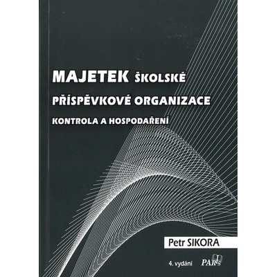 Majetek školské příspěvkové organizace – kontrola a hospodaření - 4. vydání