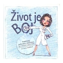 Život je boj - Praktický průvodce rakovinou pro nemocné a jejich blízké