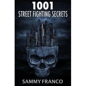 1001 Street Fighting Secrets: The Complete Book of Self-Defense (ISBN: 9781941845776)