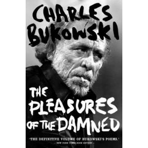 Pleasures of the Damned | Charles Bukowski (ISBN: 9781786895226)